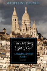 The Dazzling Light of God: A Madeleine Delbrel Reader